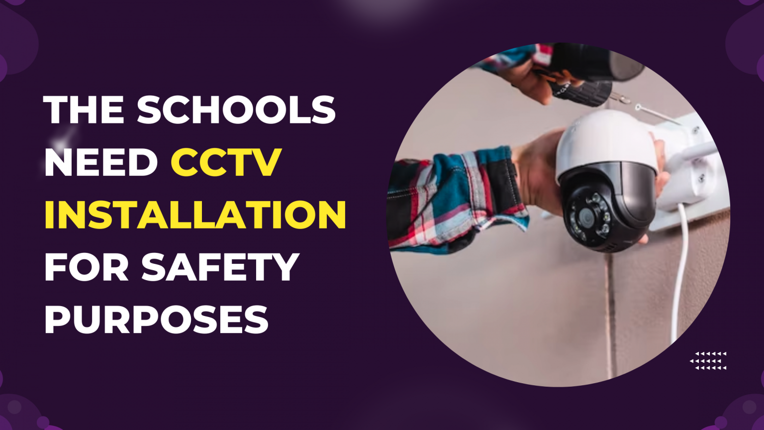 Why Install the CCTV Cameras In Schools?